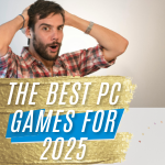The Best PC Games for 2025